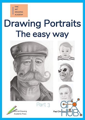 Drawing Portraits – The easy way – Part 3 (Fine Art Drawing Academy – Portrait drawing) – PDF, EPUB, AZW3