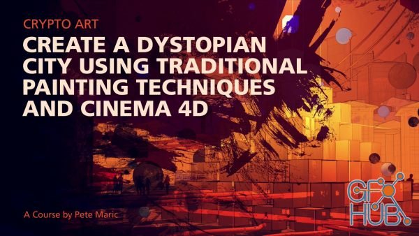 Skillshare – Crypto Art: Create a Dystopian City Using Traditional Painting Techniques and Cinema 4D