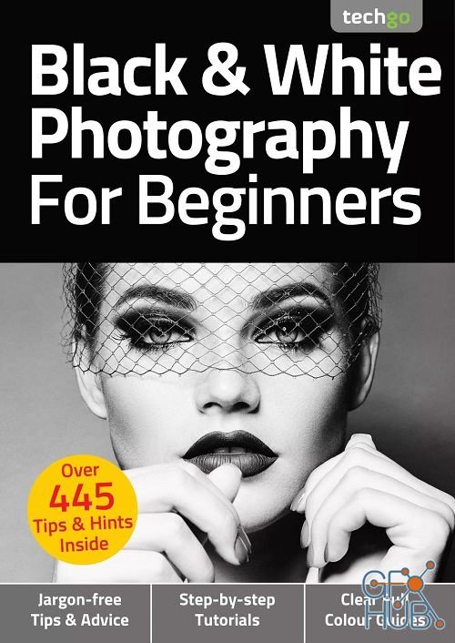 Black & White Photography For Beginners - 6th Edition, 2021