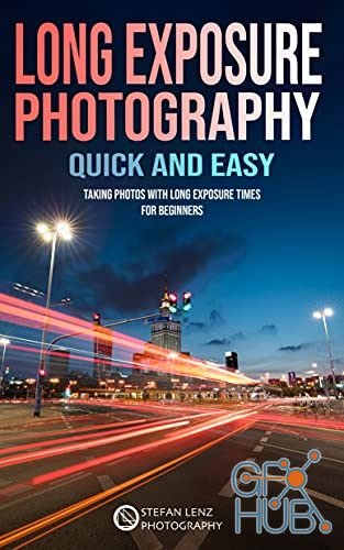 Long Exposure Photography quick and easy – Taking Photos with long Exposure Times for Beginners (EPUB)