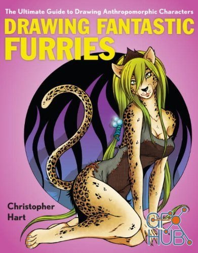 Drawing Fantastic Furries – The Ultimate Guide to Drawing Anthropomrphic Charaacters (True EPUB)