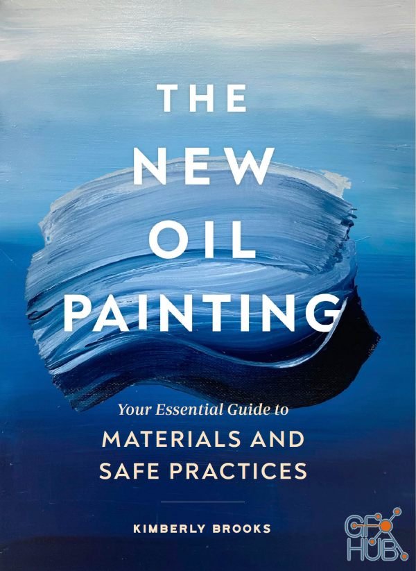 The New Oil Painting – Your Essential Guide to Materials and Safe Practices (True EPUB)