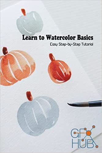 Learn to Watercolor Basics – Easy Step-by-Step Tutorial – Watercolor Basics Tutorial (EPUB)