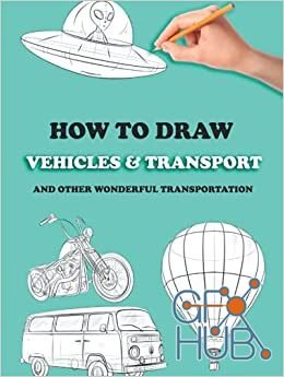 How To Draw Vehicles & Transport – Vehicles & Transport drawing tutorials (EPUB)