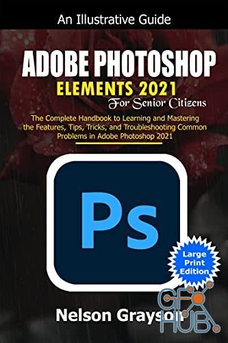 Adobe Photoshop Elements 2021 for Senior Citizens (PDF,EPUB,AZW3)