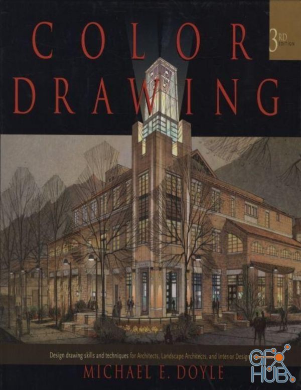 Color Drawing: Design Drawing Skills and Techniques for Architects, Landscape Architects, and Interior Designers 3rd Edition