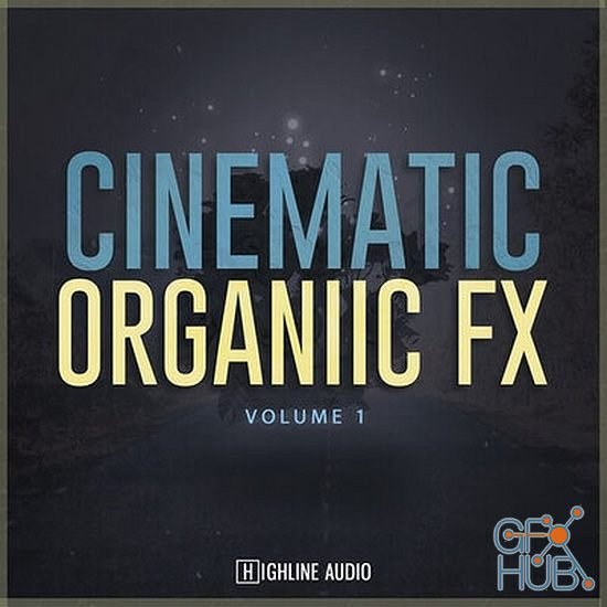 Highline Audio Cinematic Organic FX Volume 1 (WAV)