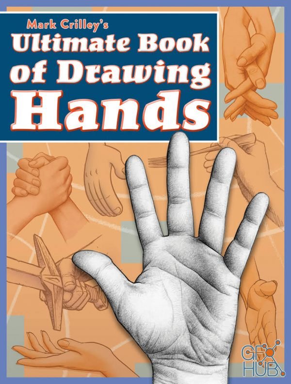 Mark Crilley's Ultimate Book of Drawing Hands (EPUB)