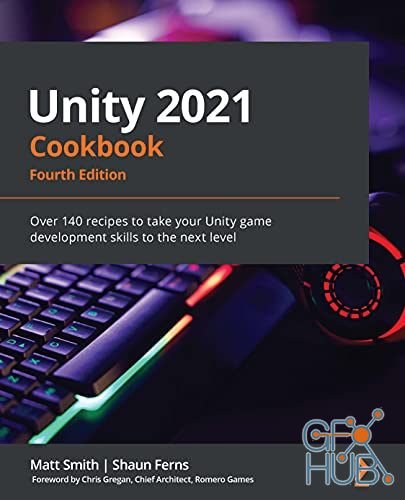 Unity 2021 Cookbook by Matt Smith (Epub)