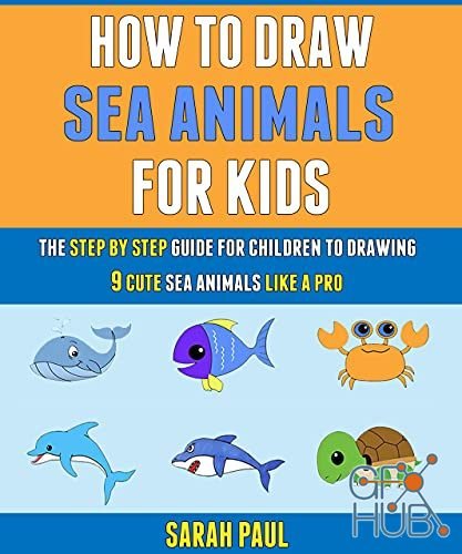 How To Draw Sea Animals For Kids The Step By Step Guide For Children To Drawing 9 Cute Sea Animals Like A Pro Pdf Gfx Hub