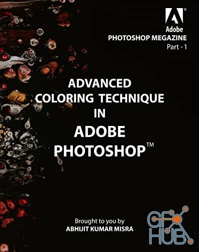 Advanced Coloring Technique in Adobe Photoshop – PHOTOSHOP MEGAZINE – I (PDF)