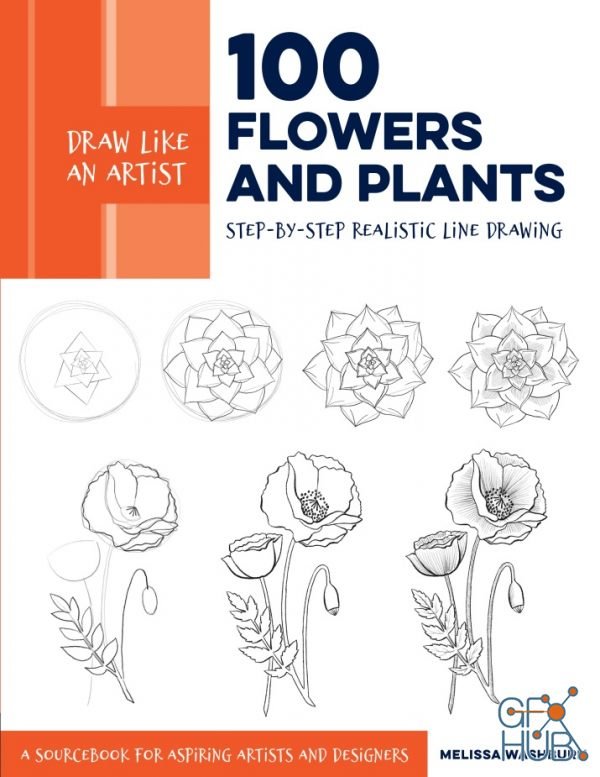 Draw Like an Artist – 100 Flowers and Plants – Step-by-Step Realistic Line Drawing (True PDF)