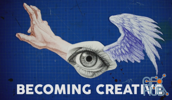 Becoming Creative / An Artistic Guide to Creativity
