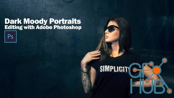 Dark Moody Portraits – Editing Techniques with Adobe Photoshop