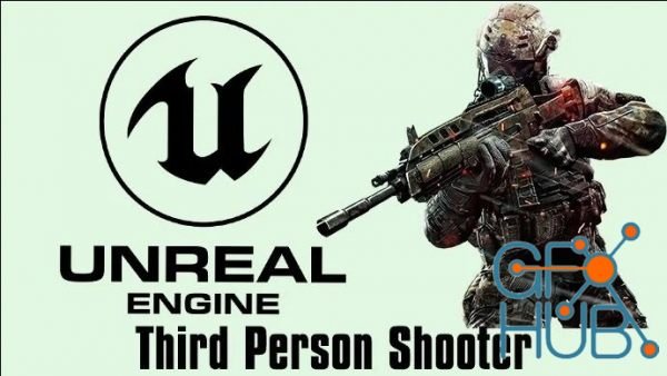 Unreal Engine 4 : Create a Third Person Shooter Game for Beginner