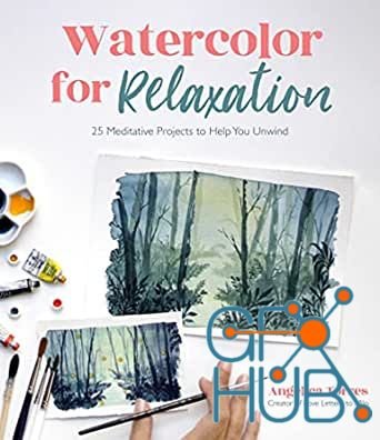 Watercolor for Relaxation – 25 Meditative Projects to Help You Unwind (EPUB)