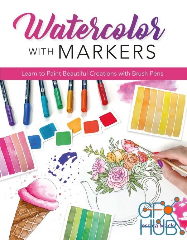 Watercolor with Markers – Learn to Paint Beautiful Creations with Brush Pens (True PDF)