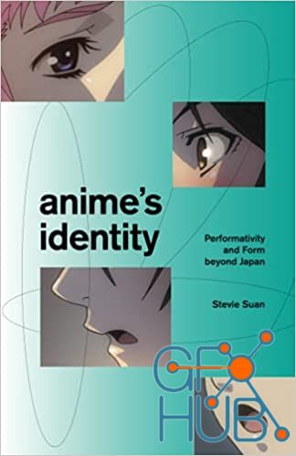 Anime's Identity – Performativity and Form beyond Japan (PDF)
