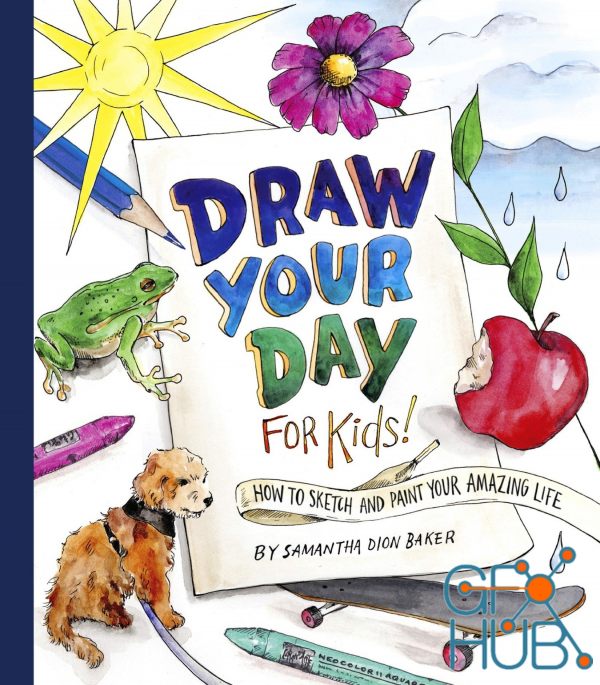 Draw Your Day for Kids – How to Sketch and Paint Your Amazing Life (True EPUB)