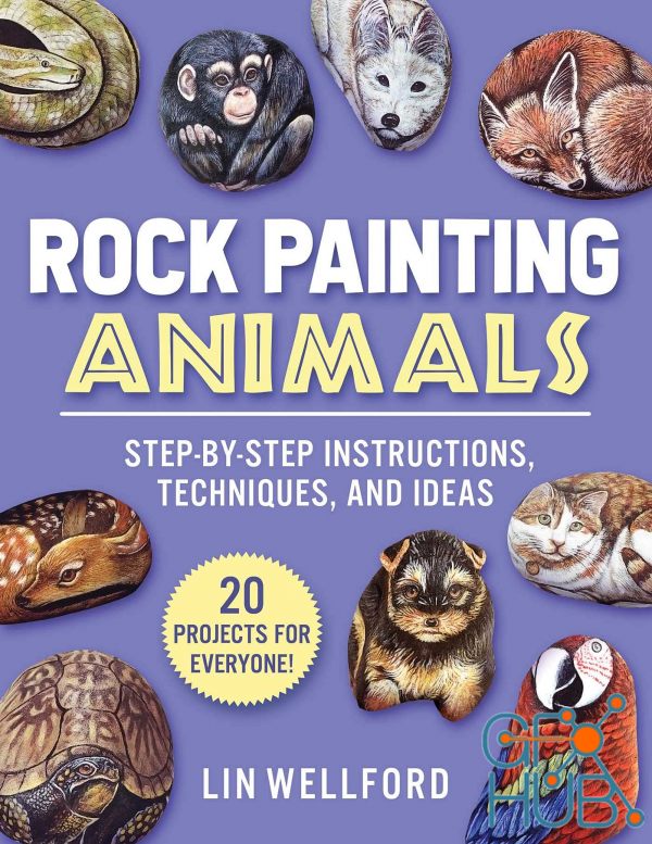 Rock Painting Animals – Step-by-Step Instructions, Techniques, and Ideas—20 Projects for Everyone! (True PDF)