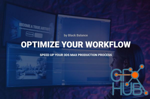 Optimize Your Workflow (Speed up your 3ds max production process)