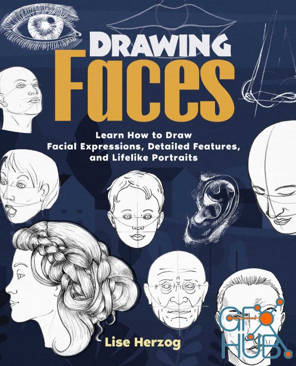 Drawing Faces – Learn How to Draw Facial Expressions, Detailed Features, and Lifelike Portraits (How to Draw Books) (True EPUB)