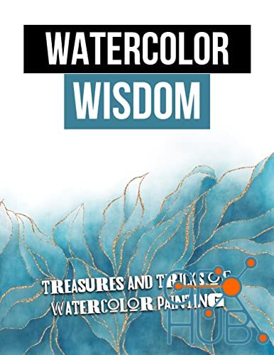 Watercolor Wisdom – Treasures And Tricks Of Watercolor Painting (EPUB)