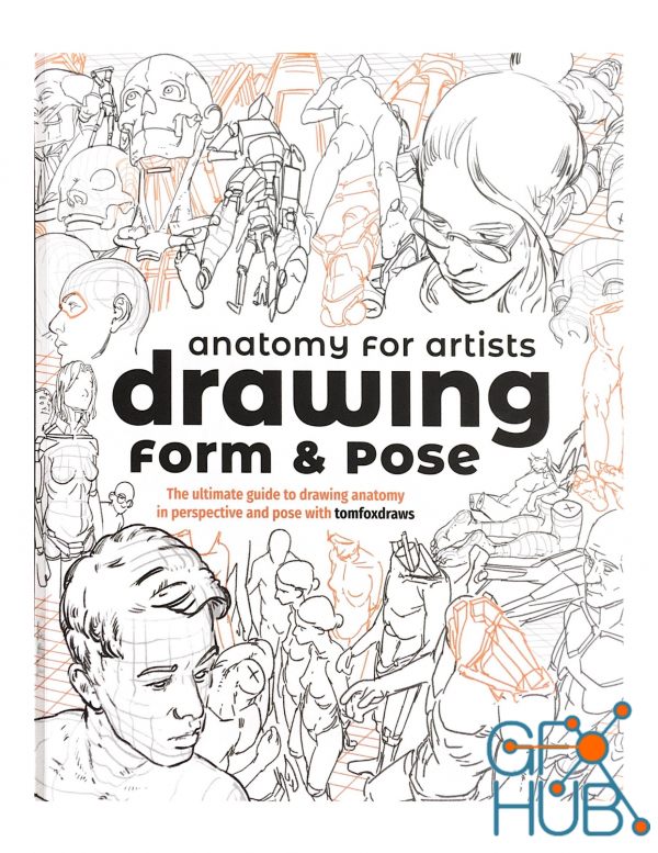 Anatomy for Artists – Drawing Form & Pose – The ultimate guide to drawing anatomy in perspective and pose with tomfoxdraws (PDF)