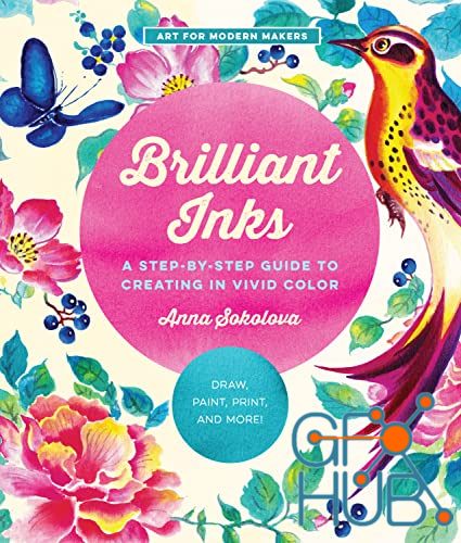 Brilliant Inks – A Step-by-Step Guide to Creating in Vivid Color – Draw, Paint, Print, and More! (Art for Modern Makers) – True EPUB