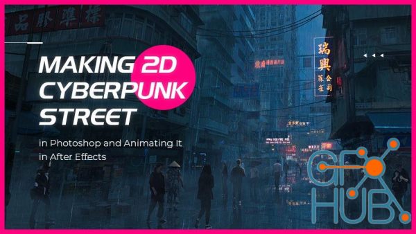 Wingfox – Making 2D Cyberpunk Street in Photoshop and Animating It in After Effects