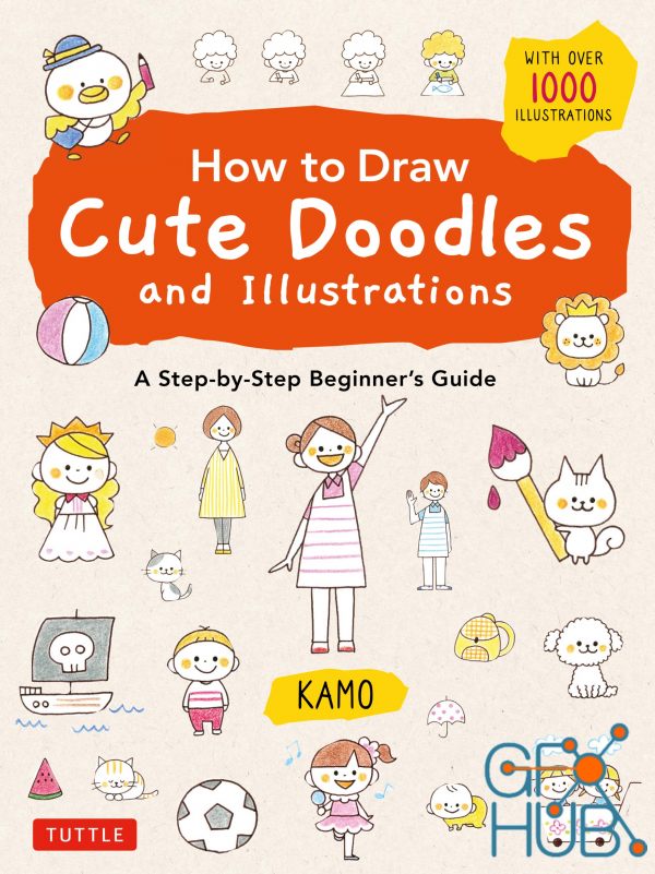 How to Draw Cute Doodles and Illustrations – A Step-by-Step Beginner's Guide (True PDF)