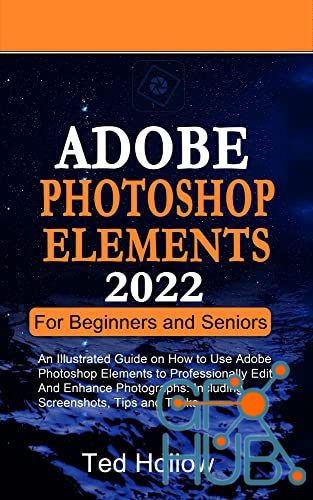 Adobe Photoshop Elements 2022 For Beginners And Seniors (PDF, EPUB)