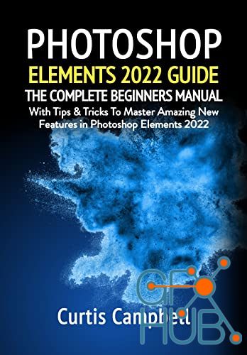 Photoshop Elements 2022 Guide – The Complete Beginners Manual with Tips & Tricks (PDF, EPUB)