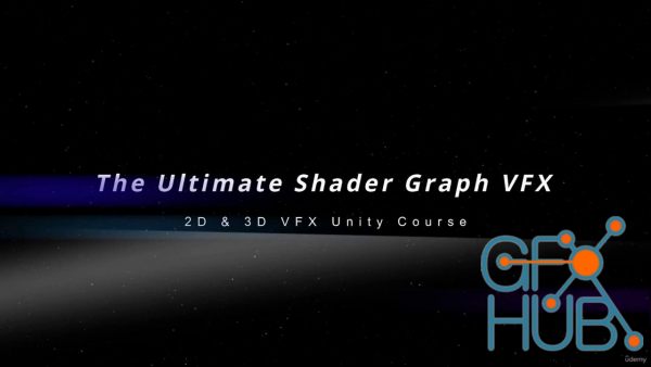 Udemy – The Ultimate 2D & 3D Shader Graph VFX Unity Course