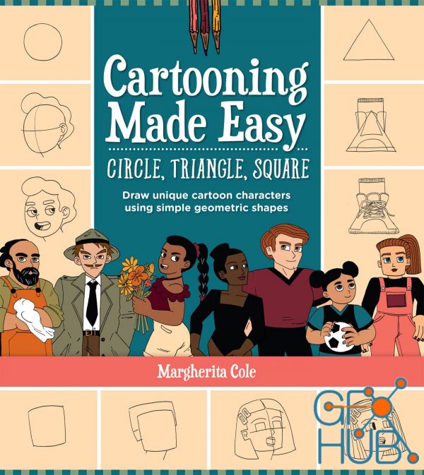 Cartooning Made Easy – Circle, Triangle, Square – Draw unique cartoon characters using simple geometric shapes (True EPUB)