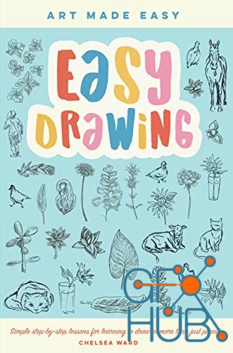 Easy Drawing – Simple step-by-step lessons for learning to draw in more than just pencil (Art Made Easy) (True EPUB)