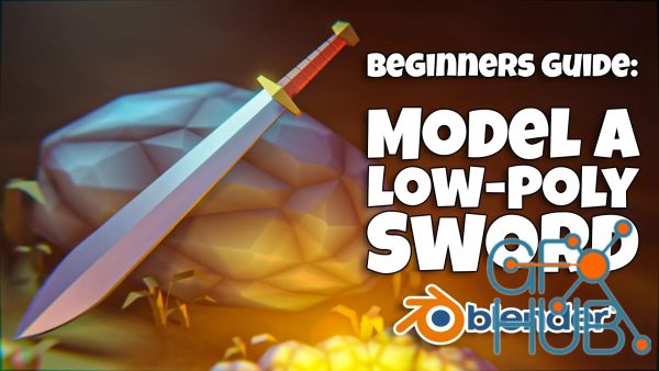 Skillshare – Blender 3D for Beginners: Model a Low-poly Fantasy Sword