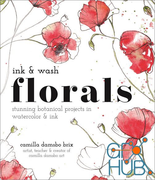 Ink and Wash Florals – Stunning Botanical Projects in Watercolor and Ink (True PDF)