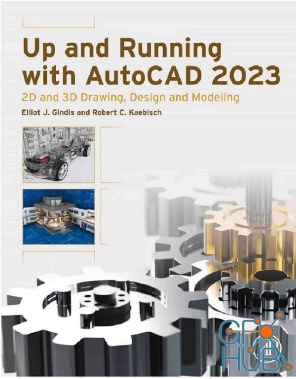 Up and Running with AutoCAD 2023 – 2D and 3D Drawing, Design and Modeling (PDF)