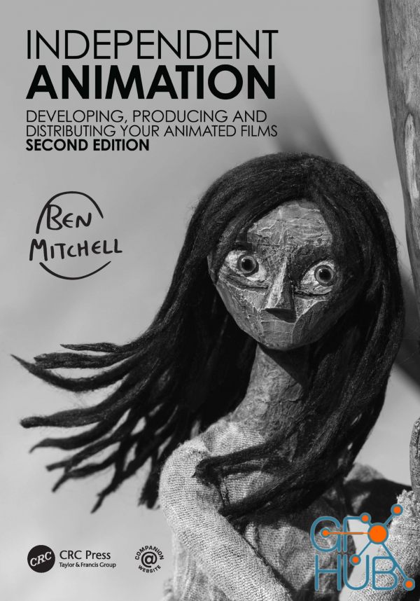 Independent Animation – Developing, Producing and Distributing Your Animated Films, 2nd Edition (True PDF)